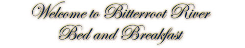 Welcome to Bitterroot River Bed and Breakfast